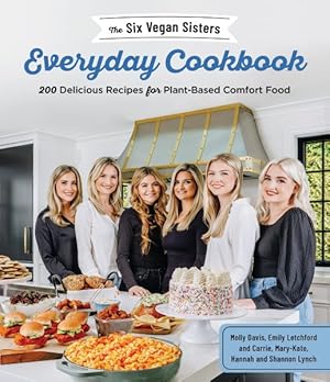 Seller image for Six Vegan Sisters Everyday Cookbook : 200 Delicious Recipes for Plant-Based Comfort Food for sale by GreatBookPrices