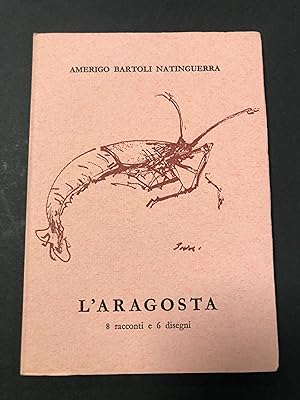 Bartoli Natinguerra Amerigo. L'aragosta. Scheiwiller - All'insegna del pesce d'oro. 1968. Es. 790...