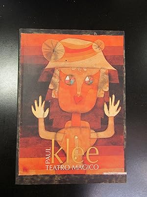 Paul Klee. Teatro Magico. Mazzotta 2007.