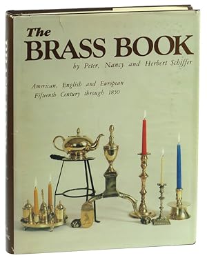 Bild des Verkufers fr The Brass Book: American, English, and European Fifteenth Century through 1850 zum Verkauf von Kenneth Mallory Bookseller ABAA