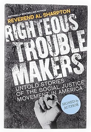 Righteous Troublemakers: Untold Stories of the Social Justice Movement in America SIGNED FIRST ED...