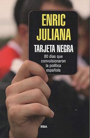 Image du vendeur pour TARJETA NEGRA. 80 DAS QUE CONVULSIONARON LA POLTICA ESPAOLA. mis en vente par Librera Hijazo