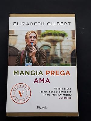 Gilbert Elizabeth, Mangia prega ama, Rizzoli, 2011 - I
