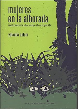 Imagen del vendedor de MUJERES EN LA ALBORADA NUESTRA VIDA EN LA SELVA, NUESTRA VIDA EN LA GUERRILLA a la venta por Librera Hijazo