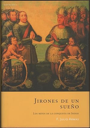 Imagen del vendedor de JIRONES DE UN SUEO. LOS MITOS DE LA CONQUISTA DE INDIAS a la venta por Librera Hijazo