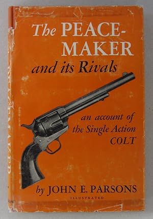 Seller image for The Peacemaker and its Rivals; An account of the Single Action Colt for sale by Midway Book Store (ABAA)