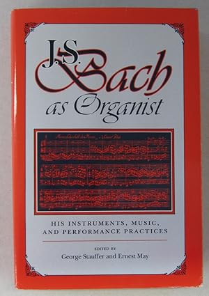 Bild des Verkufers fr J.S. Bach as Organist: His Instruments, Music, and Performance Practices zum Verkauf von Midway Book Store (ABAA)