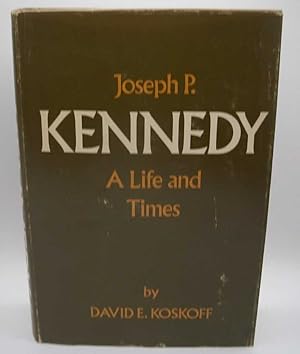 Seller image for Joseph P. Kennedy: A Life and Times for sale by Easy Chair Books