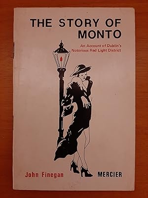 The Story of Monto: Account of Dublin's Notorious Red Light District [Inscribed by Author] [Prove...