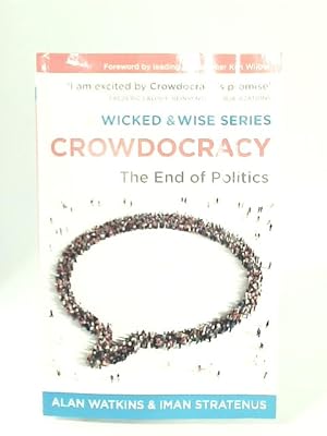 Imagen del vendedor de Crowdocracy: The End of Politics (Wicked and Wise) (Wicked & Wise) a la venta por World of Rare Books