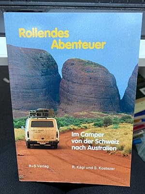 Imagen del vendedor de Rollendes Abenteuer : [im Camper von der Schweiz nach Australien]. Ren Kgi und Sonja Kostezer a la venta por bookmarathon