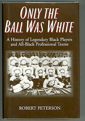 Only the Ball was White; A History of Legendary Black Players and All-Black Professional Teams