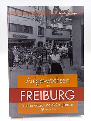 Bild des Verkufers fr Aufgewachsen in Freiburg in den 40er und 50er Jahren zum Verkauf von Antiquariat Smock