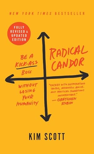 Image du vendeur pour Radical Candor : Be a Kick-ass Boss Without Losing Your Humanity mis en vente par GreatBookPricesUK