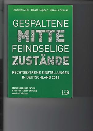 Gespaltene Mitte - Feindselige Zustände. Rechtsextreme Einstellungen in Deutschland 2016. Herausg...