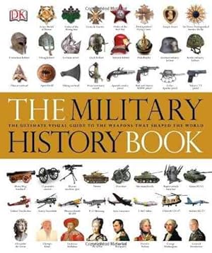 Image du vendeur pour Military History Book : The Ultimate Visual Guide to the Weapons That Shaped the World mis en vente par GreatBookPricesUK