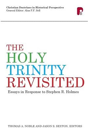 Image du vendeur pour Holy Trinity Revisited: Essays in Response to Stephen Holmes mis en vente par GreatBookPricesUK