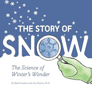 Imagen del vendedor de Story of Snow : The Science of Winter's Wonder a la venta por GreatBookPricesUK