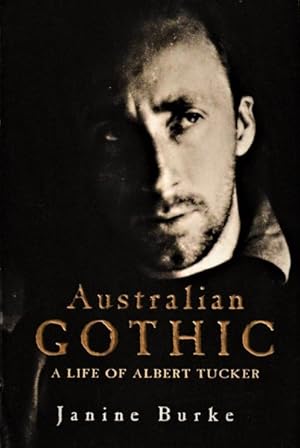 Seller image for Australian Gothic: A Life of Albert Tucker for sale by Goulds Book Arcade, Sydney