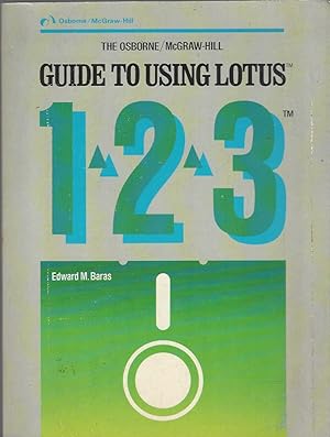 The Osborne/McGraw-Hill Guide to Using Lotus 1-2-3.