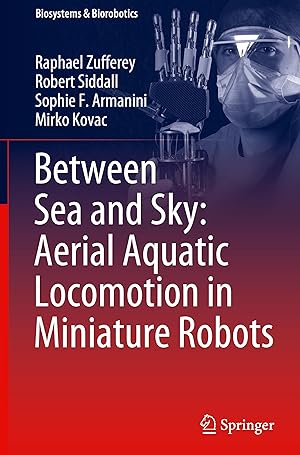 Seller image for Between Sea and Sky: Aerial Aquatic Locomotion in Miniature Robots for sale by moluna