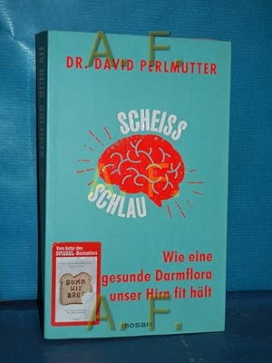 Imagen del vendedor de Scheischlau : wie eine gesunde Darmflora unser Hirn fit hlt David Perlmutter , mit Kristin Loberg , aus dem Amerikanischen von Imke Brodersen a la venta por Antiquarische Fundgrube e.U.