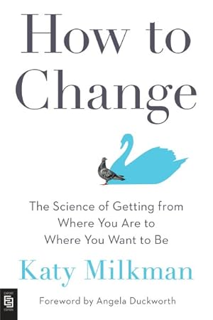 Seller image for How to Change : The Science of Getting from Where You Are to Where You Want to Be for sale by GreatBookPricesUK