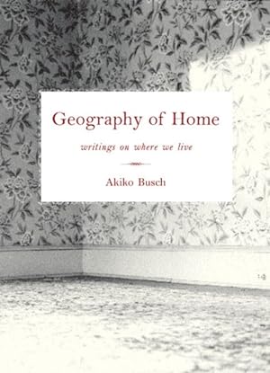 Seller image for Geography of Home : Writings on Where We Live for sale by GreatBookPricesUK