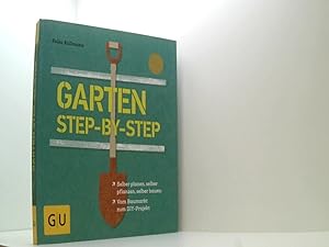 Garten step-by-step: selber planen, selber pflanzen, selber bauen: vom Baumarkt zum DIY-Projekt (...
