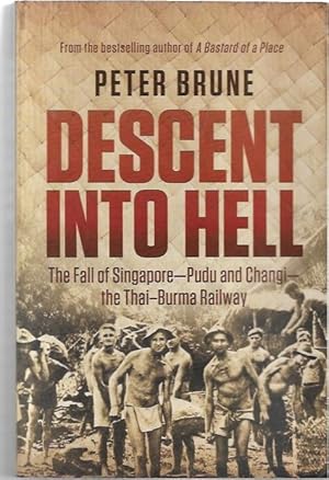 Seller image for Descent Into Hell. The Fall of Singapore - Pudu and Changi - the Thai-Burma Railway. for sale by City Basement Books