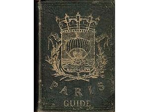 Paris Guide par Les Principaux Écrivains de la France. Premiere Partie. La Science - L'Art. Deuxi...