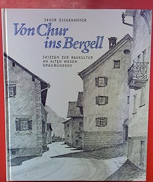 Bild des Verkufers fr Von Chur ins Bergell, Skizzen zur Baukultur an alten Wegen Graubndens zum Verkauf von biblion2