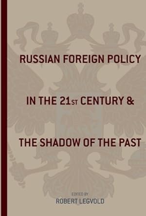 Bild des Verkufers fr Russian Foreign Policy in the Twenty-first Century and the Shadow of the Past zum Verkauf von GreatBookPricesUK