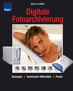 Bild des Verkufers fr Digitale Fotoarchivierung: Konzepte - technische Hilfsmittel - Praxis zum Verkauf von Gerald Wollermann