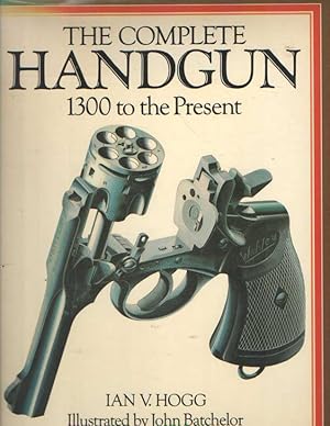 Seller image for The Complete Handgun. 1300 to the Present for sale by Bij tij en ontij ...