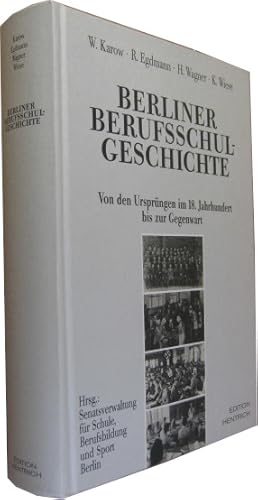 Bild des Verkufers fr Berliner Berufsschulgeschichte. Von den Ursprngen im 18. Jahrhundert bis zur Gegenwart. zum Verkauf von Rotes Antiquariat