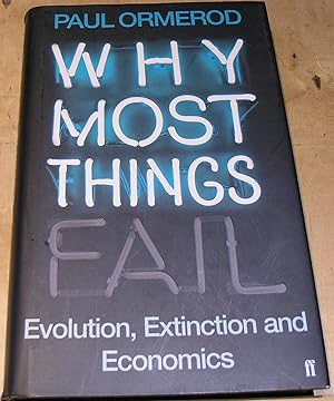 Seller image for Why Most Things Fail. Evolution, Extinction and Economics. for sale by powellbooks Somerset UK.