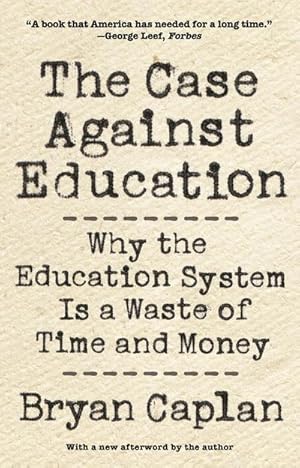 Bild des Verkufers fr The Case against Education : Why the Education System Is a Waste of Time and Money zum Verkauf von AHA-BUCH GmbH