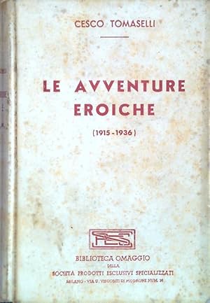 Bild des Verkufers fr Le avventure eroiche (1915-1936) zum Verkauf von Librodifaccia