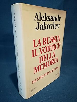 Aleksandr Jakovlev, La Russia il vortice della memoria. Da Stolypin a Putin.