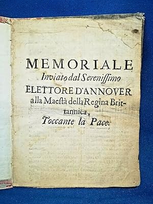 Memoriale inviato dal S. Elettore d'Annover alla Regina britannica. Londra 1711