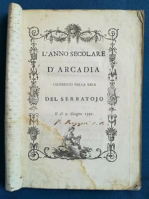 L'anno secolare d'Arcadia celebrato nella sala del Serbatojo il dì 9 Giugno 1791