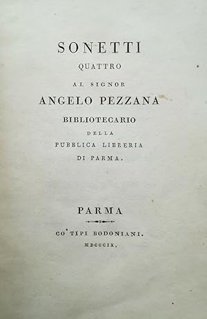 Sonetti al Signor Angelo Pezzana bibliotecario della libreria di Parma. Bodoni