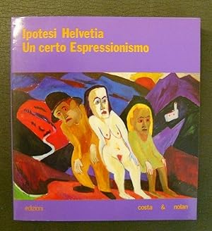 Conti, Klee. Ipotesi Helvetia. Un Certo Espressionismo. Costa e Nolan. Catalogo