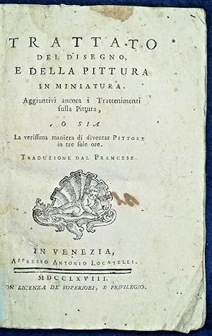 Trattato del disegno e della pittura in miniatura. Venezia 1768. Due opere.