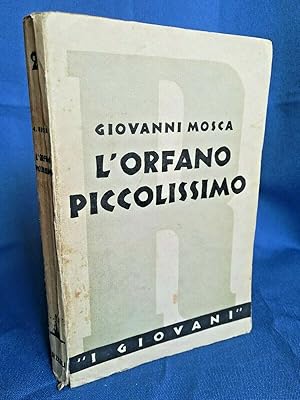 Mosca, L'orfano piccolissimo. Tra il romanzo e la favola. Prima ed. Rizzoli 1935