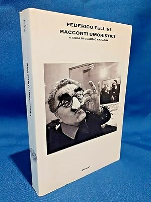 Federico Fellini, Racconti umoristici. A cura di Claudio Carabba. Einaudi 2004