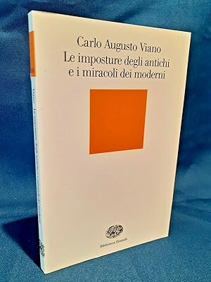 Viano, Le imposture degli antichi e i miracoli dei moderni. Einaudi 2005 Ottimo