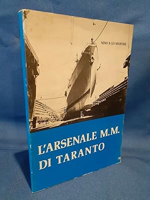 Lo Martire, L'Arsenale Militare Marittimo di Taranto. Illustrato 1975 Ottimo