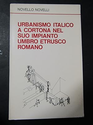 Novello Novelli. urbanismo italico a Cortona nel suo impianto umbro etrusco romano. s.e. 1973